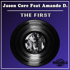 Download track The First (Original Mix) Jason Core, Amando D