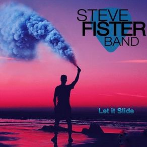 Download track Let It Slide Steve Fister Band