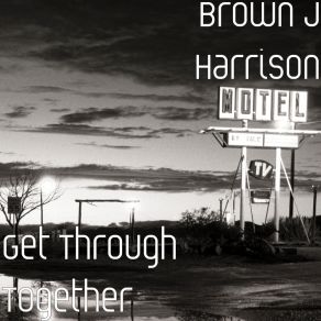 Download track Life Is Still Beautiful Brown J Harrison