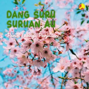 Download track Dang Suru Suruan Au Paniel Lahagu Panjaitan