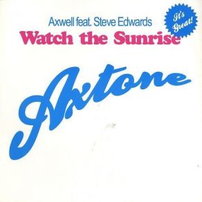 Download track Watch The Sunrise Steve Edwards, Axwell