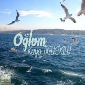 Download track Oğlum Kaya Tığlıoğlu