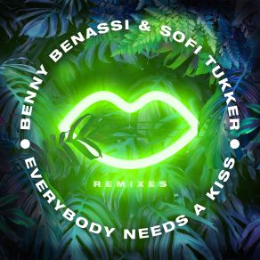 Download track Everybody Needs A Kiss (MazZz & Constantin Remix) Benny Benassi, Sofi Tukker