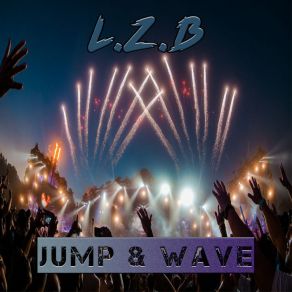 Download track Jump & Wave L. Z. B