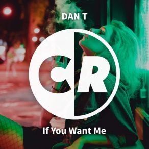 Download track If You Want Me (Tyler O'Neill Remix) Dan'TTyler O'Neill