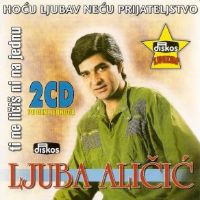 Download track Hocu Ljubav, Necu Prijateljstvo Ljuba Alicic