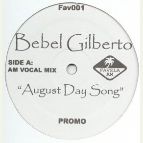 Download track August Day Song (Am Vocal Mix) Bebel Gilberto