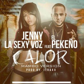Download track Calor (Mambo Remix) [El Pequeno] Jenny 'La Sexy Voz'
