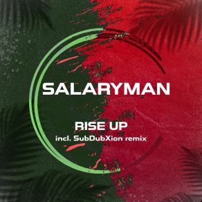 Download track Rise Up (SubDubXion VIP Remix) SalarymanSubDubXion