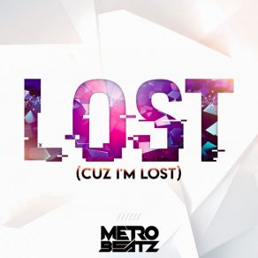 Download track Lost (Cuz I'm Lost) Metro Beatz