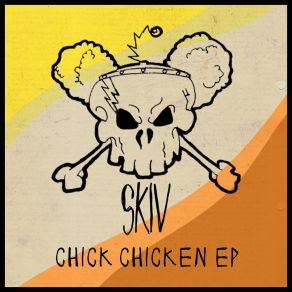 Download track Chick Chicken Skiv