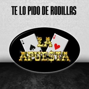 Download track Te Lo Pido De Rodillas La Apuesta