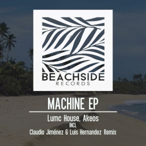 Download track Machine (Claudio Jiménez Remix) Lumc HouseClaudio Jimenez