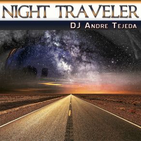 Download track Night Traveler (Rhythm Mix) DJ Andre Tejeda