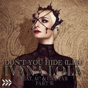 Download track Don't You Hide (L. I. B.) (Myke Rossi Remix) Ivana LolaAC, Get - Far