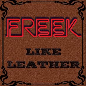 Download track Like Leather Freek