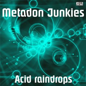 Download track Acid Raindrops (Zoltan Katona Remix) Metadon Junkies