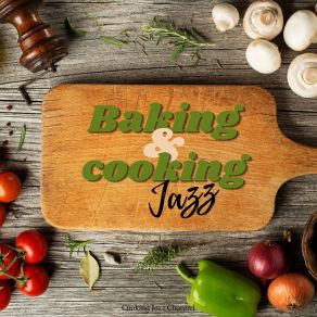 Download track Baking & Cooking Jazz, Pt. 18 Cooking Jazz Channel