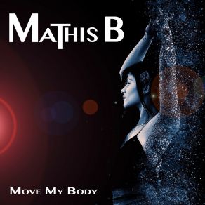 Download track Move My Body (Radio Edit) Mathis B