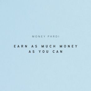 Download track Earn As Much Monay As You Can Money Pardi