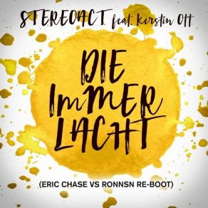 Download track Die Immer Lacht (Eric Chase Vs. Ronnsn Re-Boot) Eric Chase, Kerstin Ott, Stereoact