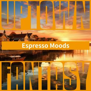 Download track The Mornings Of A New Day Uptown Fantasy