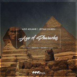 Download track Age Of Pharaohs (Sacred 7 Remix) Jeitam Osheen, Aziz Aouane