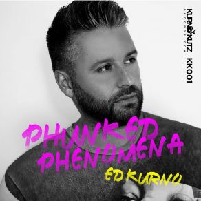 Download track Funked Phenomena Ed Kurno