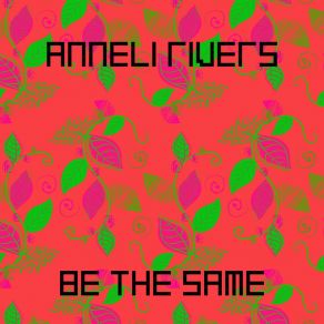 Download track Be The Same Anneli Rivers