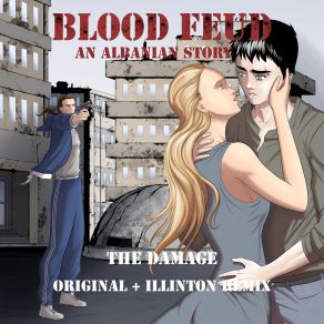 Download track The Damage (Illinton Remix) Blood Feud - An Albanian Story