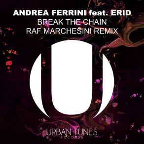 Download track Break The Chains (Raf Marchesini Remix) EridAndrea Ferrini