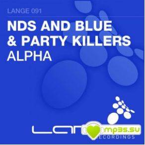 Download track Alpha (Original Mix) Party Killers, NDS & Blue