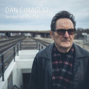 Download track Let The Light Shine Dan Cimaglio