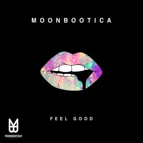 Download track Feel Good (Warehouse Mix) Moonbootica