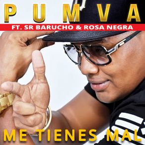 Download track Me Tienes Mal (Sr Barucho & Rosa Negra) Rosa Negra, Pumva