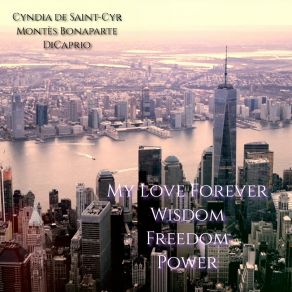 Download track My Love Forever Wisdom Freedom Power Cyndia De Saint-Cyr Montès Bonaparte DiCaprio