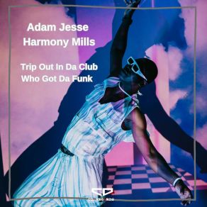 Download track Who Got Da Funk Adam Jesse - Harmony Mills