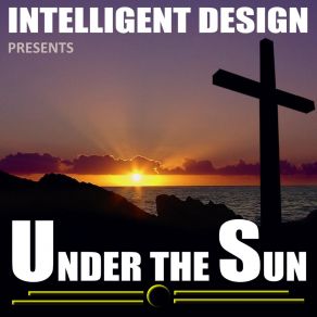 Download track Under The Sun Intelligent Design