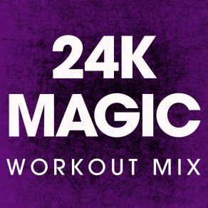 Download track 24k Magic (Workout Mix) Power Music Workout