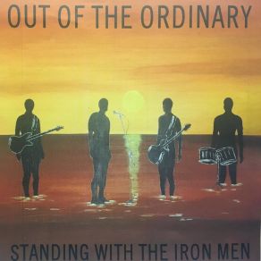 Download track Standing With The Iron Men Out Of The Ordinary