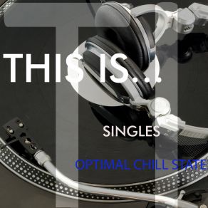 Download track What They're Listening To Optimal Chill State