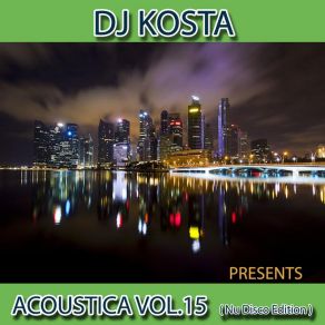 Download track ACOUSTICA VOL. 15 (Nu Disco Edition) Dj Kosta