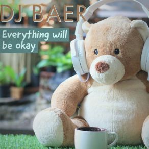 Download track Everything Will Be Okay (Radiocut) DJ BAER