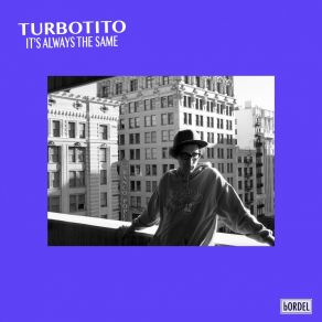 Download track It's Always The Same (Mondowski Remix) Turbotito