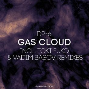 Download track Gas Cloud (Toki Fuko Rework) DP - 6, Toki Fuko, Vadim Basov