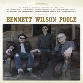 Download track Not Forgetting (Just Not Remembering) Bennett Wilson Poole