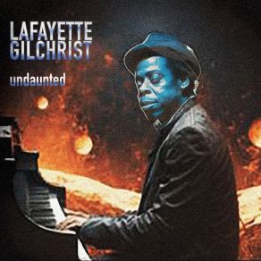 Download track Undaunted Lafayette Gilchrist