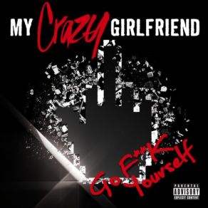 Download track Go F * * K Yourself My Crazy Girlfriend