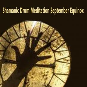 Download track Shamanic Drum Meditation September Equinox, Pt. 5 Shamanic Drum Meditation