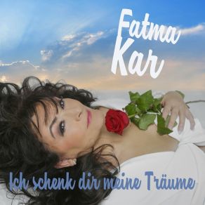 Download track Ich Schenk Dir Meine Träume (M. O. R. Mix) Fatma Kar